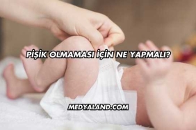 Pişik Olmaması İçin Ne Yapmalı?