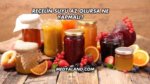 Reçelin Suyu Az Olursa Ne Yapmalı?