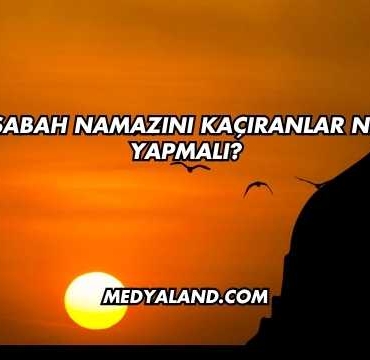 Sabah Namazını Kaçıranlar Ne Yapmalı?