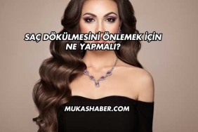 Saç Dökülmesini Önlemek İçin Ne Yapmalı?