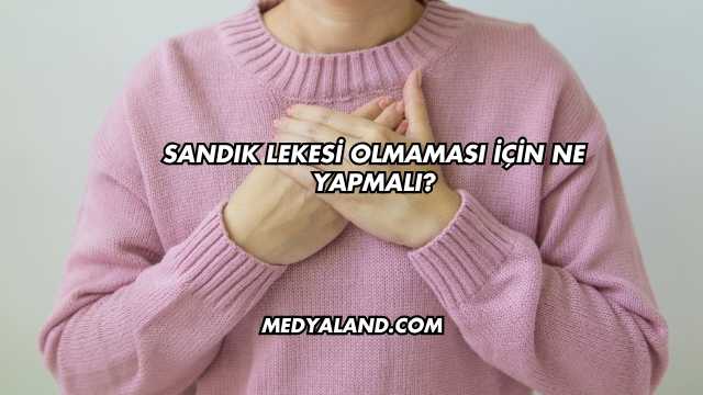 Sandık Lekesi Olmaması İçin Ne Yapmalı?