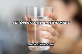 Su Toplayan Yere Ne Yapmalı?