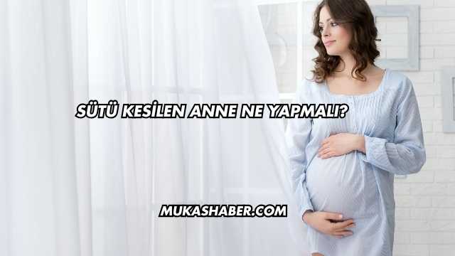 Sütü Kesilen Anne Ne Yapmalı?
