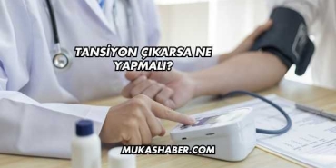 Tansiyon Çıkarsa Ne Yapmalı?