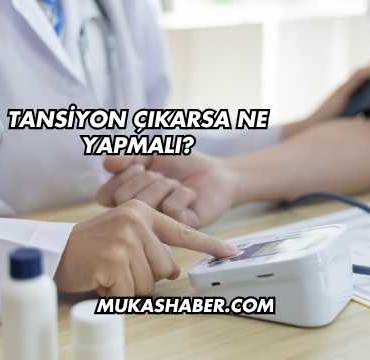 Tansiyon Çıkarsa Ne Yapmalı?