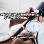 Tansiyonun Düşürülmesi İçin Ne Yapmalı?