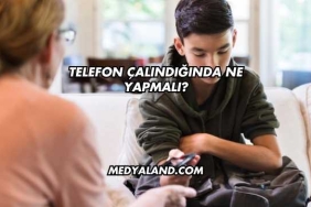 Telefon Çalındığında Ne Yapmalı?