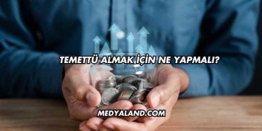 Temettü Almak İçin Ne Yapmalı?