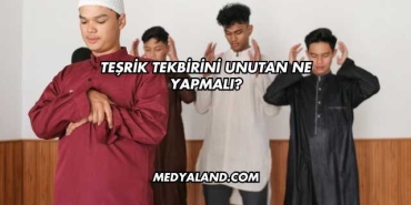 Teşrik Tekbirini Unutan Ne Yapmalı?