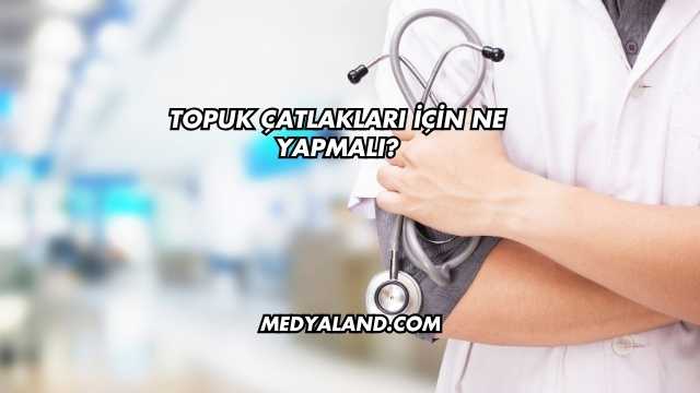 Topuk Çatlakları İçin Ne Yapmalı?
