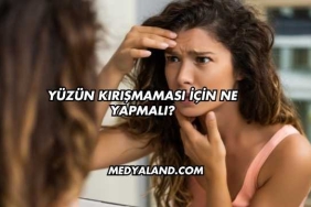 Yüzün Kırışmaması İçin Ne Yapmalı?