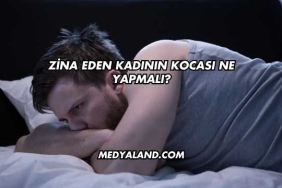 Zina Eden Kadının Kocası Ne Yapmalı?