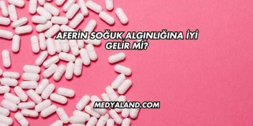 Aferin Soğuk Algınlığına İyi Gelir mi?