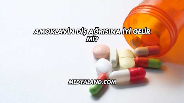 Amoklavin Diş Ağrısına İyi Gelir mi