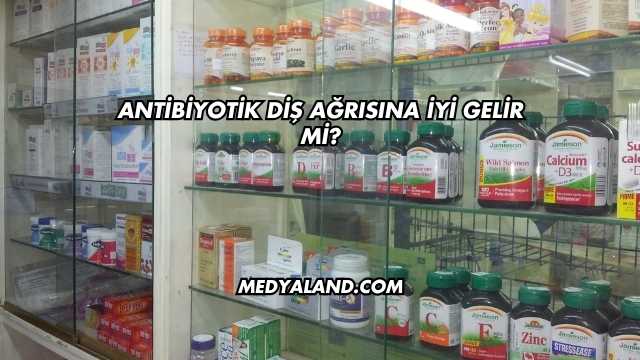 Antibiyotik Diş Ağrısına İyi Gelir mi?