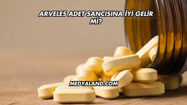 Arveles Adet Sancısına İyi Gelir mi?