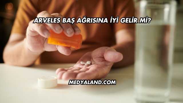Arveles Baş Ağrısına İyi Gelir mi?