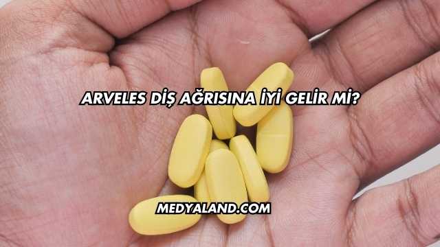 Arveles Diş Ağrısına İyi Gelir mi?