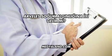Arveles Soğuk Algınlığına İyi Gelir mi?