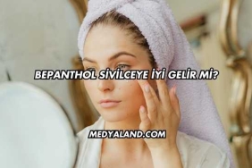 Bepanthol Sivilceye İyi Gelir mi?