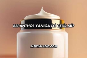 Bepanthol Yanığa İyi Gelir mi?