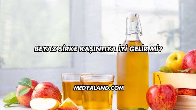 Beyaz Sirke Kaşıntıya İyi Gelir mi?