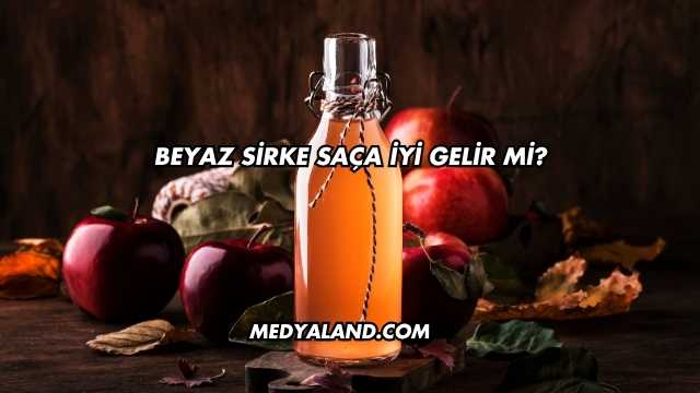 Beyaz Sirke Saça İyi Gelir mi?