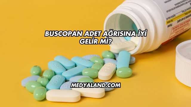 Buscopan Adet Ağrısına İyi Gelir mi?