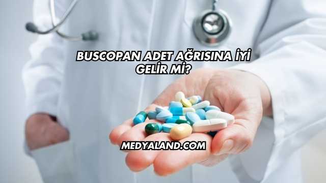 Buscopan Adet Ağrısına İyi Gelir mi?