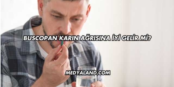 Buscopan Karın Ağrısına İyi Gelir mi?