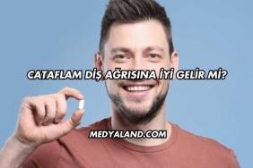 Cataflam Diş Ağrısına İyi Gelir mi?