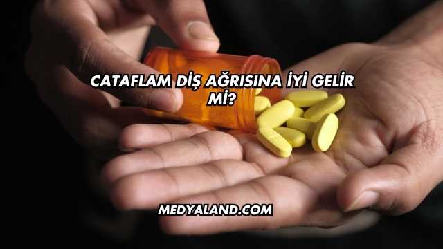 Cataflam Diş Ağrısına İyi Gelir mi?
