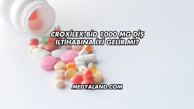 Croxilex-Bid 1000 Mg Diş İltihabına İyi Gelir mi?