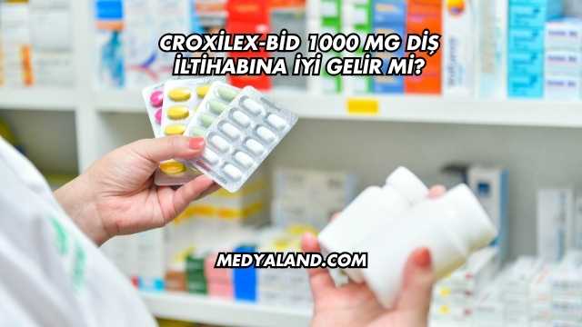 Croxilex-Bid 1000 Mg Diş İltihabına İyi Gelir mi?