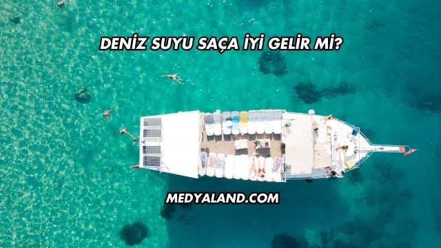 Deniz Suyu Saça İyi Gelir mi?