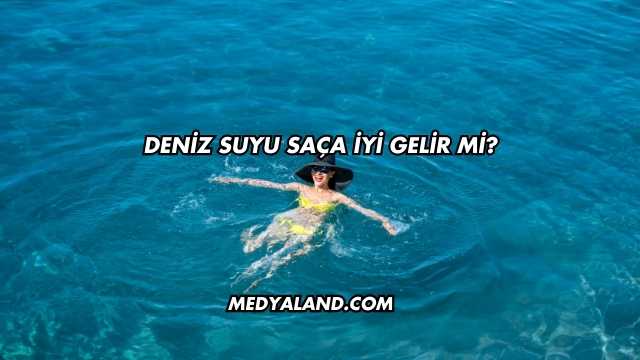 Deniz Suyu Saça İyi Gelir mi?