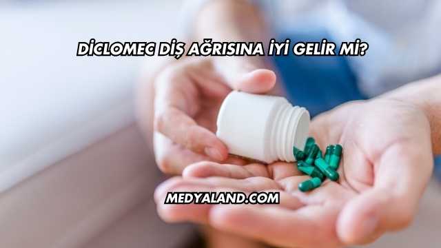 Diclomec Diş Ağrısına İyi Gelir mi?