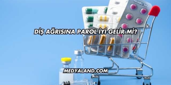 Diş Ağrısına Parol İyi Gelir mi?