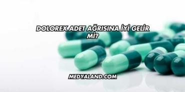 Dolorex Adet Ağrısına İyi Gelir mi?
