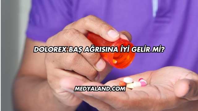 Dolorex Baş Ağrısına İyi Gelir mi?