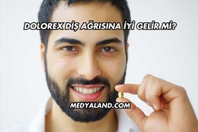 Dolorex Diş Ağrısına İyi Gelir mi?