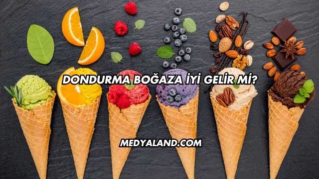 Dondurma Boğaza İyi Gelir mi?
