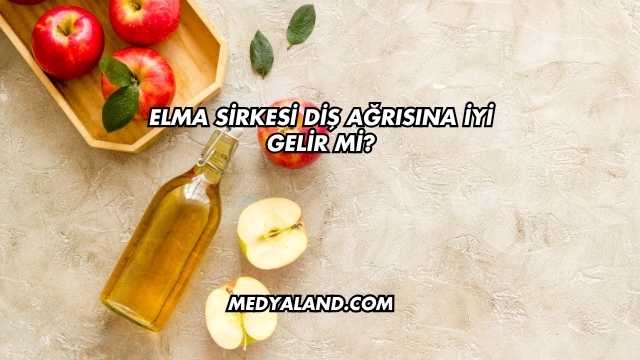 Elma Sirkesi Diş Ağrısına İyi Gelir mi?