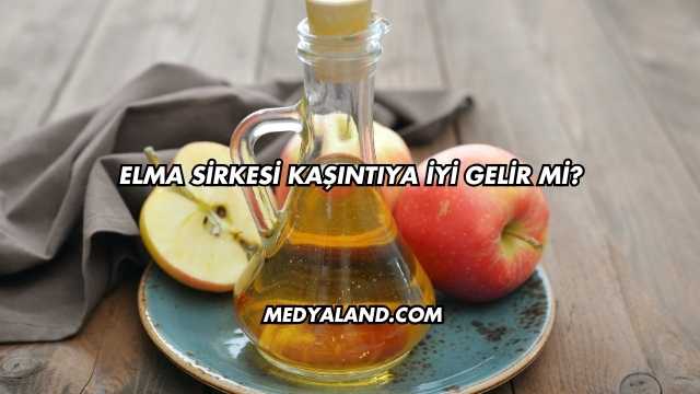 Elma Sirkesi Kaşıntıya İyi Gelir mi?