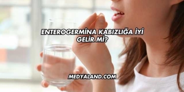 Enterogermina Kabızlığa İyi Gelir mi?
