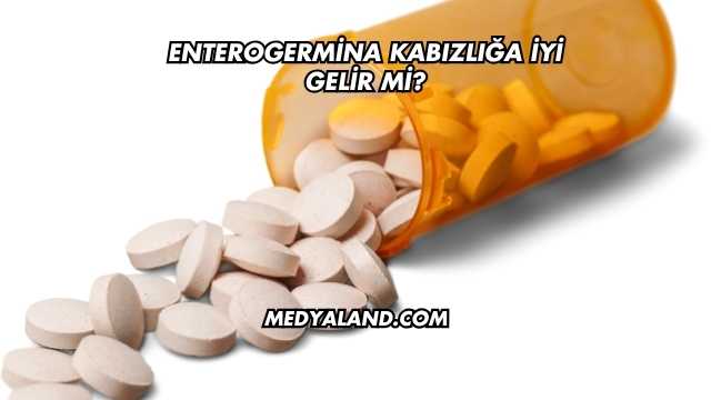 Enterogermina Kabızlığa İyi Gelir mi?