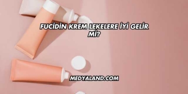 Fucidin Krem Lekelere İyi Gelir mi?