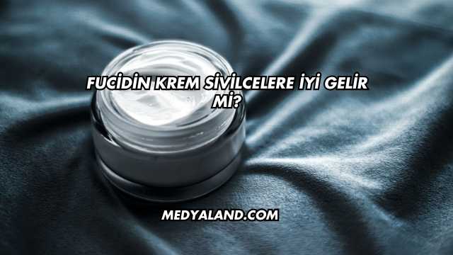 Fucidin Krem Sivilcelere İyi Gelir mi?