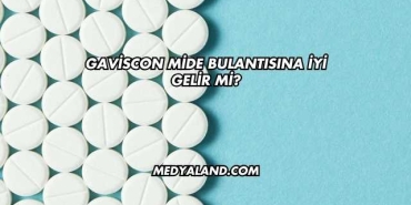 Gaviscon Mide Bulantısına İyi Gelir mi?