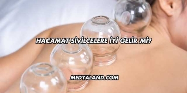Hacamat Sivilcelere İyi Gelir mi?